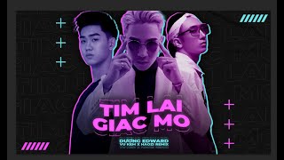 DƯƠNG EDWARD – TÌM LẠI GIẤC MƠ REMIX – VU KEM x HAOZI /