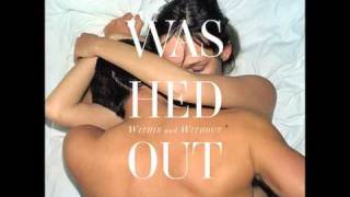 Washed Out - Far Away