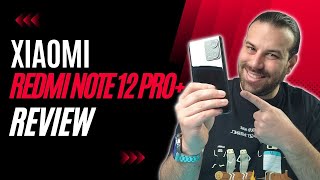 Xiaomi Redmi Note 12 Pro+ Review: Δύναμη στην μεσαία κατηγορία